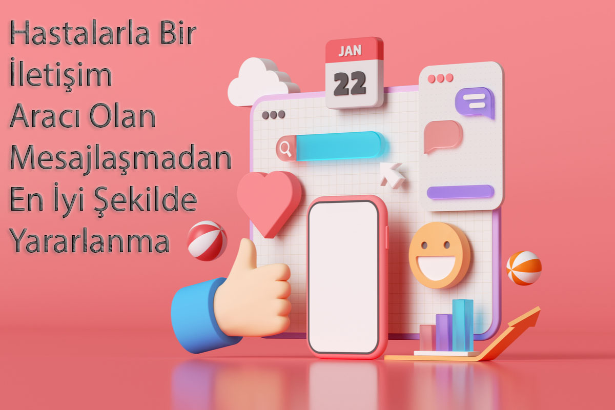Hastalarla Bir İletişim Aracı Olan Mesajlaşmadan En İyi Şekilde Yararlanma