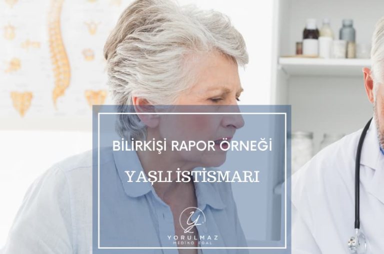 Yaşlı İstismarı Bilirkişi Rapor Örneği